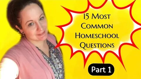 15 Most Common Homeschool Questions Part 1