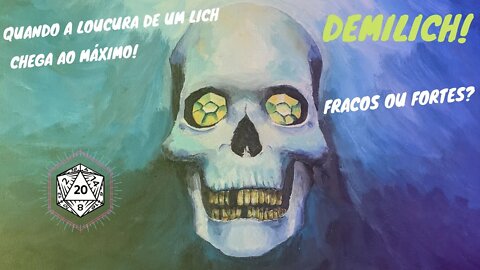 DEMILICH - A FORMA FINAL DA LOUCURA DOS LICHS!