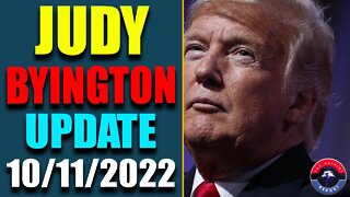 JUDY BYINGTON INTEL: BIG UPDATE AS OF OCT 11, 2022 - TRUMP NEWS