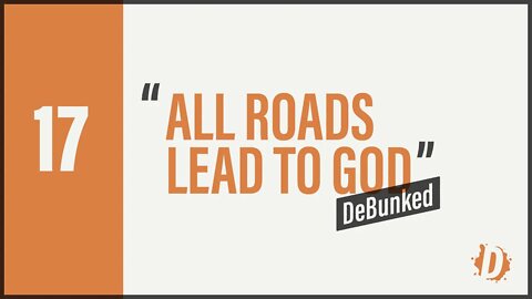 D17 | All Roads Lead to God | Debunked