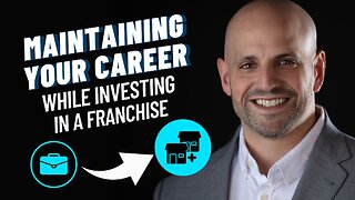 Maintaining Your Career While Investing in a Franchise