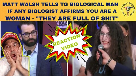 MATT WALSH TELLS TG BIOLOGICAL MAN IF ANY BIOLOGIST AFFIRMS U ARE A WOMAN - "THEY ARE FULL OF SH!T"