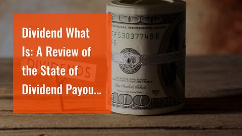 Dividend What Is: A Review of the State of Dividend Payouts in the US