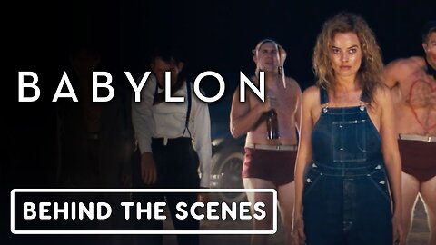 Babylon - Official Behind the Scenes Clip