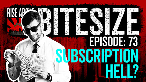 RISE ABOVE BiteSize: Subscription Hell - RA73