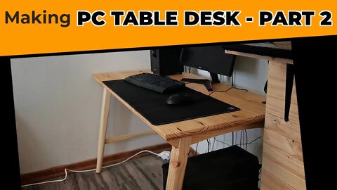 Making a new table/desk for my PC System - Part 2