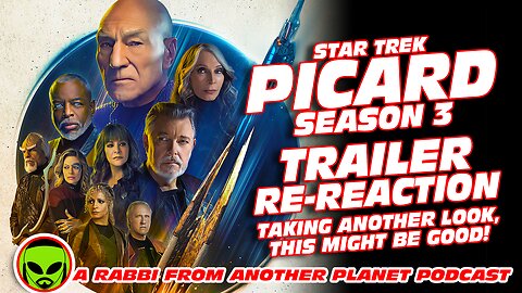 Star Trek: Picard Season 3 Trailer Re-Reaction