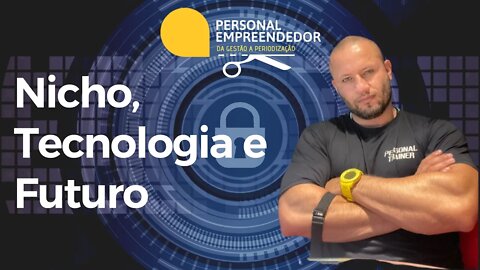 Nicho, Tecnologia e Futuro | Cortes do Personal Empreendedor