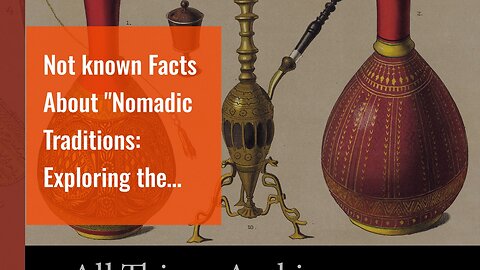 Not known Facts About "Nomadic Traditions: Exploring the Rich Cultural Heritage of Nomadic Comm...