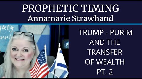 Prophetic Timing: Trump, Purim and the Transfer of Wealth - PT. 2.