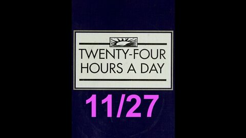 Twenty-Four Hours A Day Book– November 27 - Daily Reading - A.A. - Serenity Prayer & Meditation