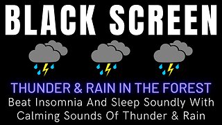 Beat Insomnia And Sleep Soundly With Calming Sounds Of Thunder & Rain In The Forest || Dark Screen