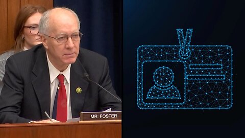 Dem Rep. Bill Foster Pushes World Economic Forum's 'Biometric Digital ID' For American Public