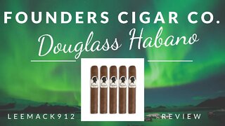 Founders Douglass Habano Cigar Review | #leemack912 (S08 E78)