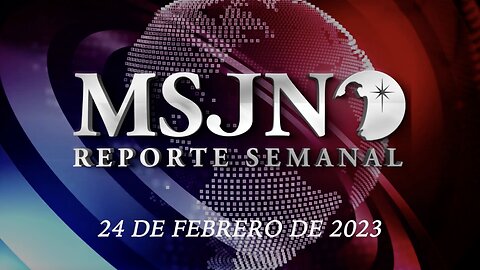 MSJN 24 de Febrero de 2023 Reporte Semanal
