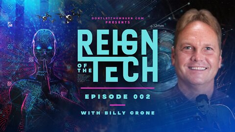 Reign of the Tech: Episode 002: Billy Crone-Bible Prophecy and Modern Technology