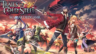 Legend of Heroes: Trails of Cold Steel Episode 6 - New Channel Icon - Same Great Adventure