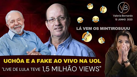 LULA, UCHÔA E A FAKE NEWS AO VIVO