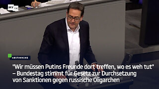 Bundestag stimmt für Gesetz zur Durchsetzung von Sanktionen gegen russische Oligarchen