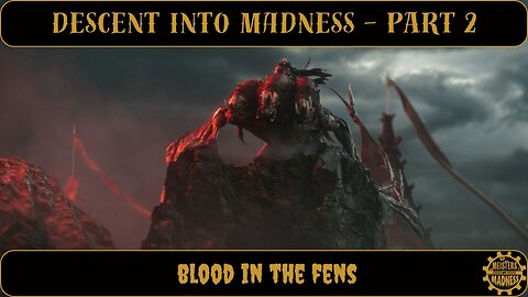 Descent Into Madness Part 2 - Blood in the Fens