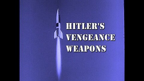 Hitler's Vengeance Weapons (2001, WWII Documentary)