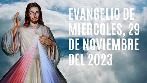 Evangelio de hoy Miércoles, 29 de Noviembre del 2023.