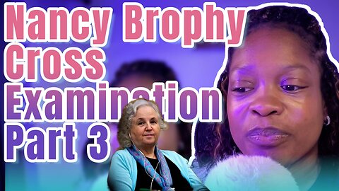 Nancy Brophy - Cross Examination Trial Rewatch - Morning Session Day 22 - Part 3