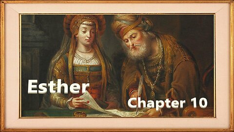 Book of Esther - Chapter 10 (Concluding Notes)