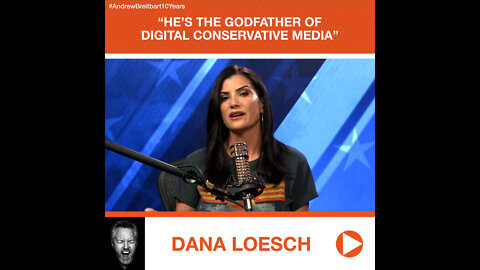 Dana Loesch’s Tribute to Andrew Breitbart: “He’s the Godfather of Digital Conservative Media”