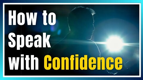 How to Speak with Confidence