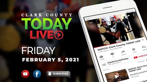 WATCH: Clark County TODAY LIVE • Friday, February 5, 2021