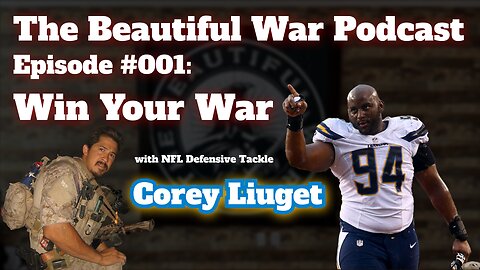 Corey Liuget - Win Your War | The Beautiful War #001