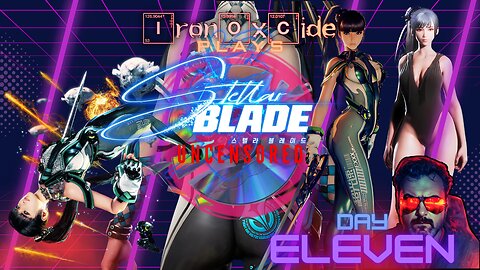 Iron0xcid3 Plays Stellar Blade: Uncensored from Disk: Day 11 #FreeStellarBlade