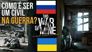 Como é Ser um Civil Durante uma Guerra? - This War of Mine Gameplay PTBR