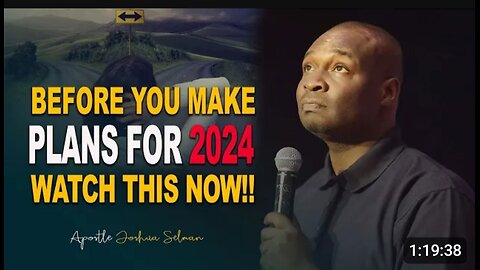 WATCH THIS BEFORE MAKING 2024 PLANS - Apostle Joshua Selman