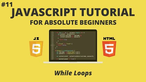 JavaScript for Beginners #11 - While Loops