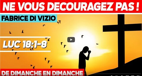 Ne vous découragez pas ! Fabrice Di Vizio De Dimanche en Dimanche