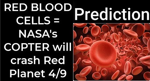 Prediction: RED BLOOD CELLS = NASA's COPTER will crash Red Planet April 9