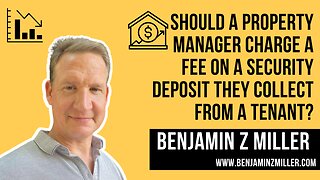 Should a property manager charge a fee on a security deposit they collect from a tenant?