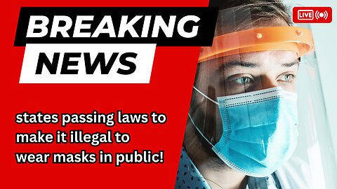 BREAKING NEWS: States pass laws making Facemasks illegal in public!