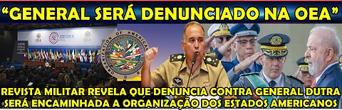 URGENTE “CASA CAIU” GENERAL DUTRA SERÁ DENUNCIADO NA “OEA” POR CRIME DE PERFÍDIA CONTRA BRASILEIROS