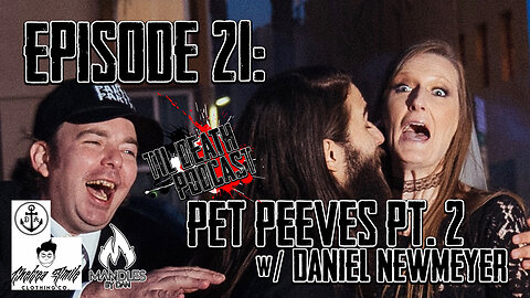 #21: Pet Peeves Pt. 2 w/ Guest Daniel Newmeyer | Til Death Podcast | 6.10.19