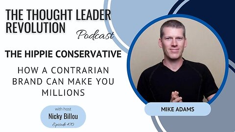 TTLR EP470: Mike Adams - The Hippie Conservative - How A Contrarian Brand Can Make You Millions