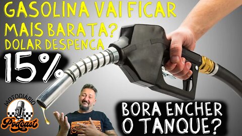 GASOLINA vai FICAR mais BARATA ? Dólar DESPENCA 15%. BORA encher o TANQUE?