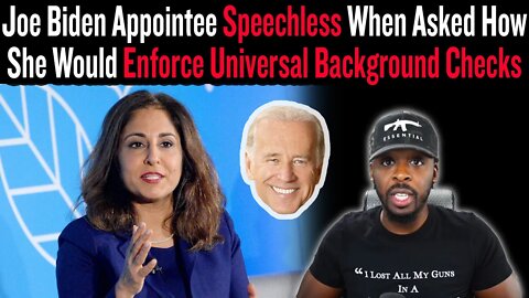 Joe Biden Appointee Speechless When Asked How She Would Enforce Universal Background Checks