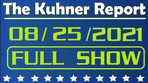 The Kuhner Report 08/25/2021 [FULL SHOW] Biden Bows to the Taliban