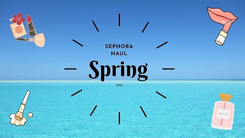 Sephora Spring Haul 2023