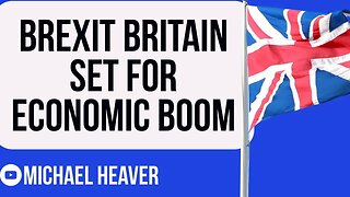 Brexit Britain Set For Biggest BOOM Since 1948!
