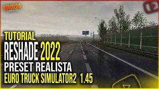 ▶️PRESET REALISTA PARA RESHADE + TUTORIAL DE INSTALAÇÃO ETS 1.45 E ATS 1.45