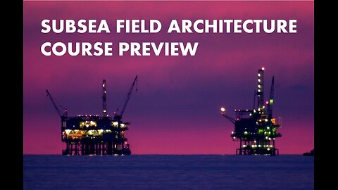 Subsea Field Architecture Course Preview